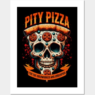 Pity Pizza - For the Overworked and Underpaid Posters and Art